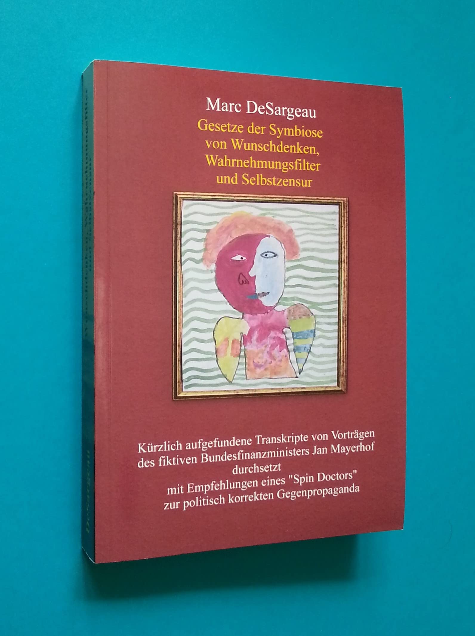 Gesetze der Symbiose von Wunschdenken, Wahrnehmungsfilter und Selbstzensur Politics & History