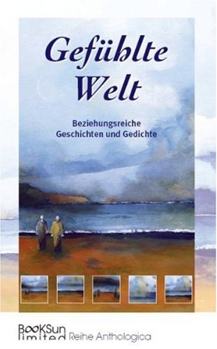 Gefühlte Welt: Beziehungsreiche Geschichten und Gedichte Books