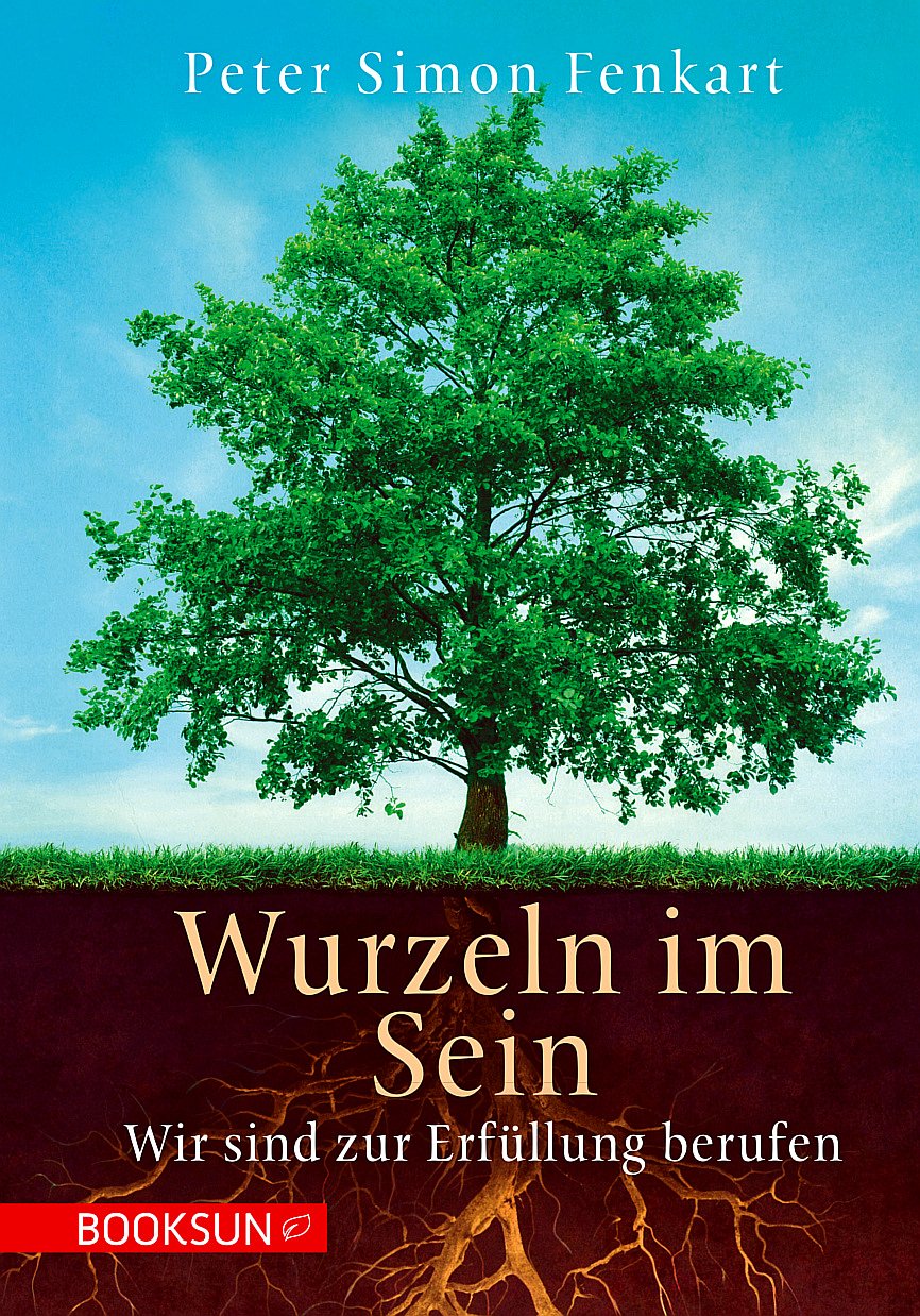 Wurzeln im Sein - Wir sind zur Erfüllung berufen (selbstbestimmt leben) Lifestyle