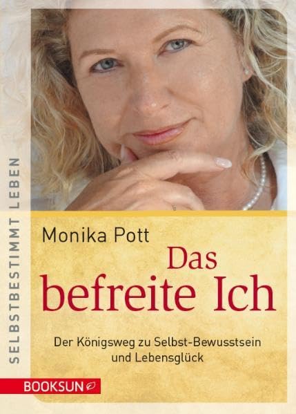 Das befreite Ich: Der Königsweg zu Selbst-Bewusstsein und Lebensglück (selbstbestimmt leben) Religion & Esotericism