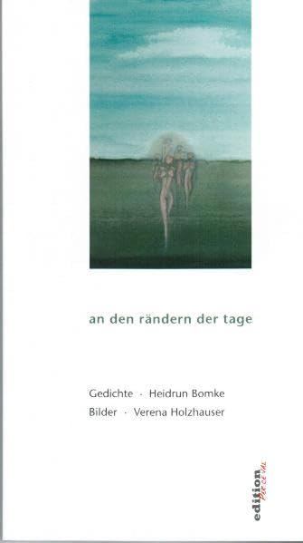 an den rändern der tage: Gedichte - Heidrun Bomke Bilder Verena Holzhauser Poetry
