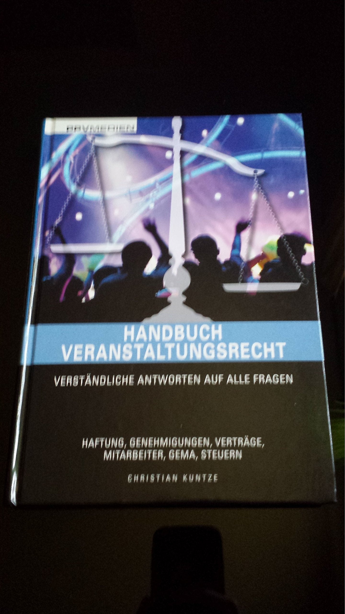 Handbuch Veranstaltungsrecht: Verständliche Antworten auf alle Fragen Law