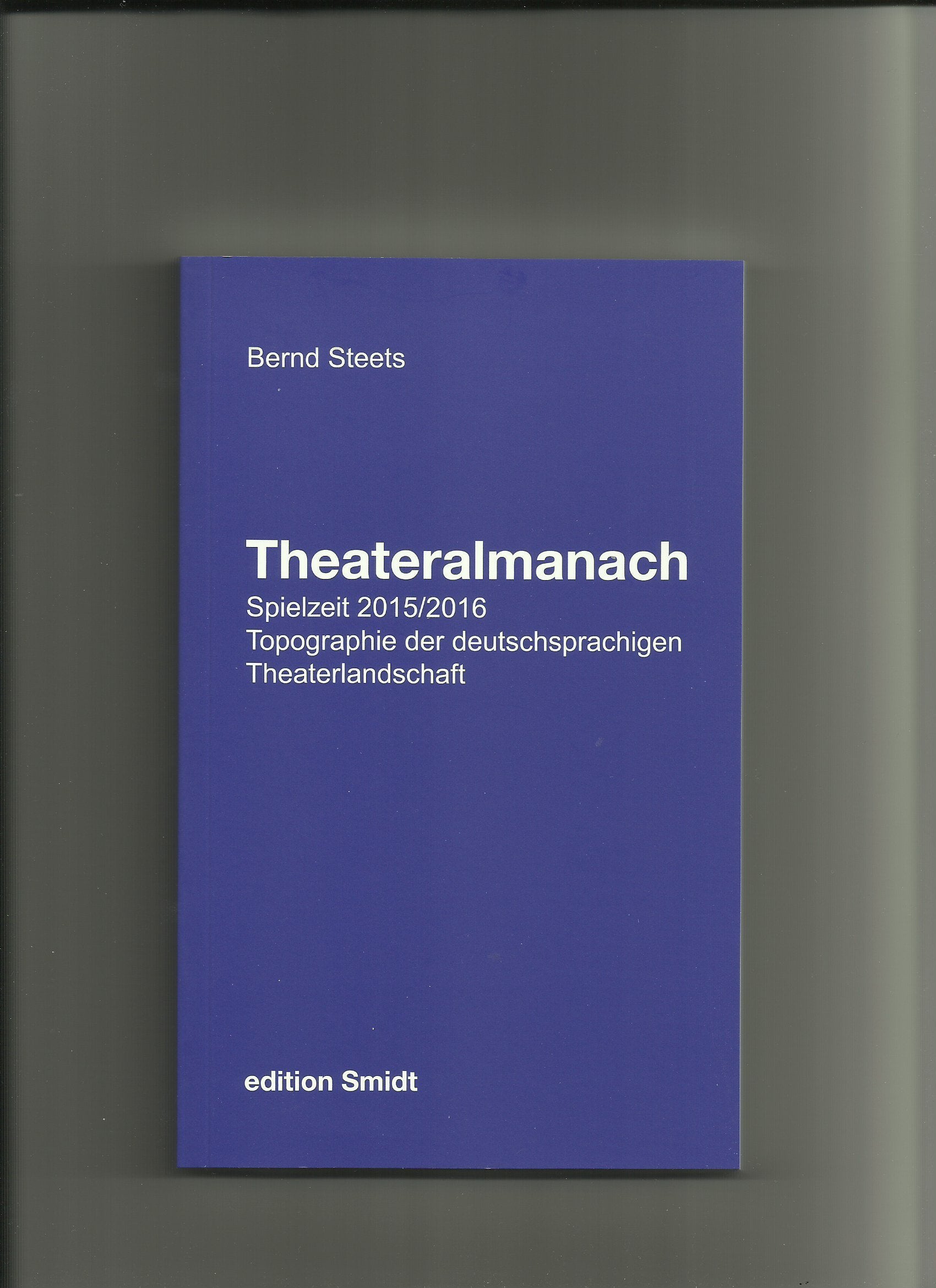 Theateralmanach Spielzeit 2015/2016: Topographie der deutschsprachigen Theaterlandschaft. Die Theater in Deutschland, Österreich und Schweiz im Überblick. Daten, Spielpläne, Kommentare. Film, Art & Culture