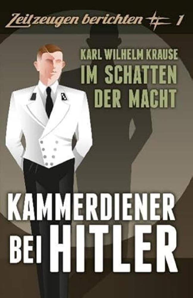 Kammerdiener bei Hitler: Im Schatten der Macht: Karl Wilhelm Krause: Im Schatten der Macht Social Sciences