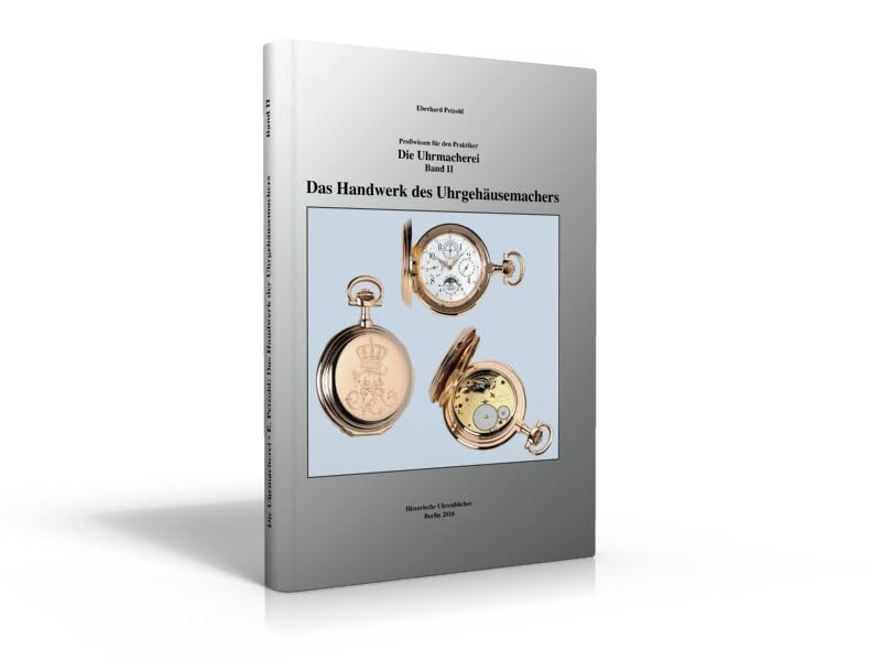 Die Uhrmacherei Bd. 2: Das Handwerk des Uhrgehäusemachers book