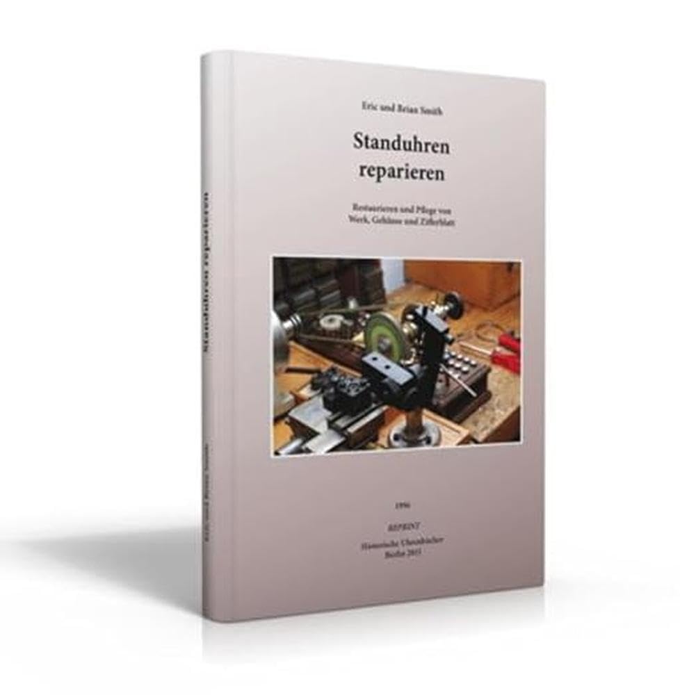 Standuhren reparieren: Restaurieren und Pflegen von Werk, Gehäuse, Zifferblatt Media & Communication