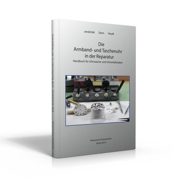 Die Armband- und Taschenuhr in der Reparatur: Handbuch für Uhrmacher und Uhreninteressierte Media & Communication