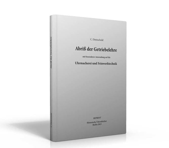 Abriß der Getriebelehre mit besonderer Anwendung auf die Uhrmacherei und Feinmechanik book