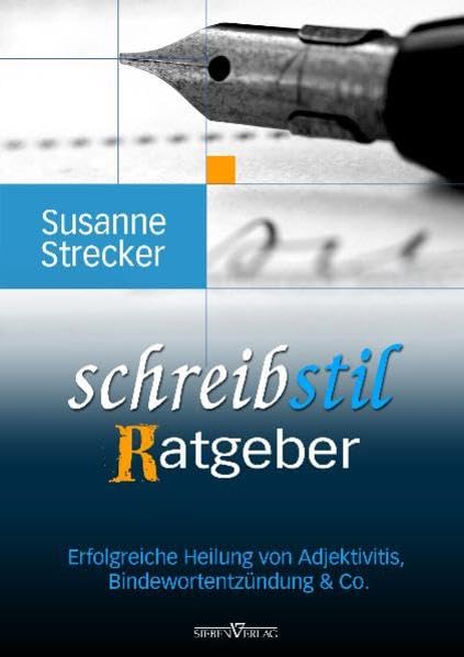 Schreibstilratgeber: Erfolgreiche Heilung von Adjektivitis, Bindewortentzündung & Co. Social Sciences