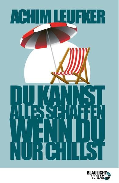 Du kannst alles schaffen, wenn Du nur chillst Books