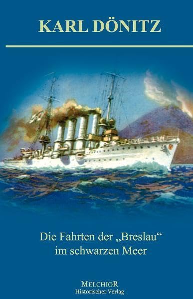 Die Fahrten der „Breslau“: Karl Dönitz Politics & History