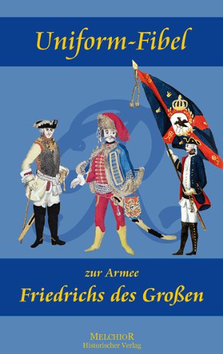 Uniform-Fibel zur Armee Friedrichs des Großen Books