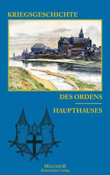 Kriegsgeschichte des Ordens-Haupthauses Politics & History