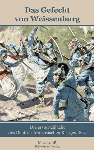 Das Gefecht von Weißenburg: Auftakt zum Krieg gegen Frankreich Politics & History