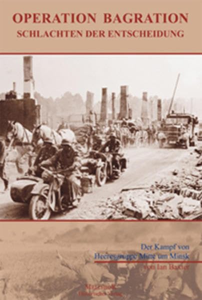 Operation Bagration: Der Kampf von Heeresgruppe Mitte um Minsk German history