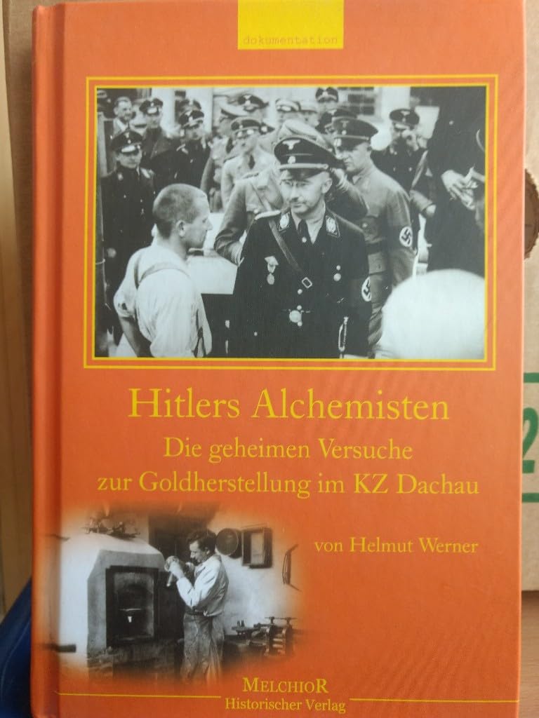 Hitlers Alchemisten: Die Geheimen Versuche zur Goldherstellung im KZ Dachau German history