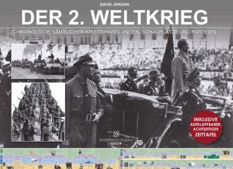 Der 2. Weltkrieg: Chronologie des grössten Konfliktes des 20. Jahrhunderts Politics & History
