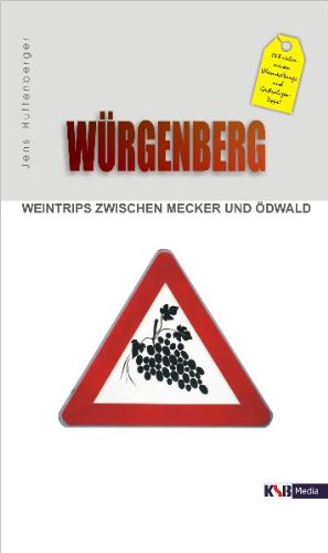Würgenberg: Weintrips zwischen Mecker und Ödwald Humour & Satire