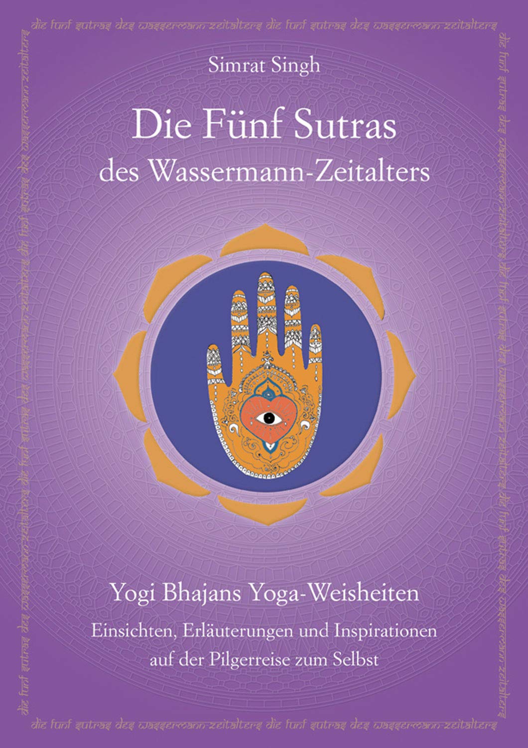 Die Fünf Sutras des Wassermann-Zeitalters: Yogi Bhajans Kundalini Yoga Sutras - Weisheit und Inspiration auf der Pilgerreise zum Selbst Lifestyle