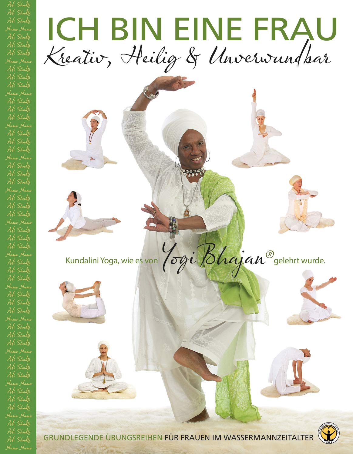 Ich bin eine Frau - Kreativ, heilig & unbesiegbar Yoga-Handbuch: Grundlegende Kundalini Yoga Übungsreihen für Frauen im Wassermann-Zeitalter Leisure, Home & Garden