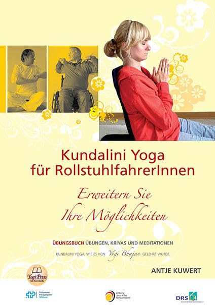 Yoga für Rollstuhlfahrer: Erweitern Sie Ihre Möglichkeiten - Übungsbuch mit Übungen, Kriyas und Meditationen aus dem Kundalini Yoga, wie es von Yogi Bhajan gelehrt wurde Medicine