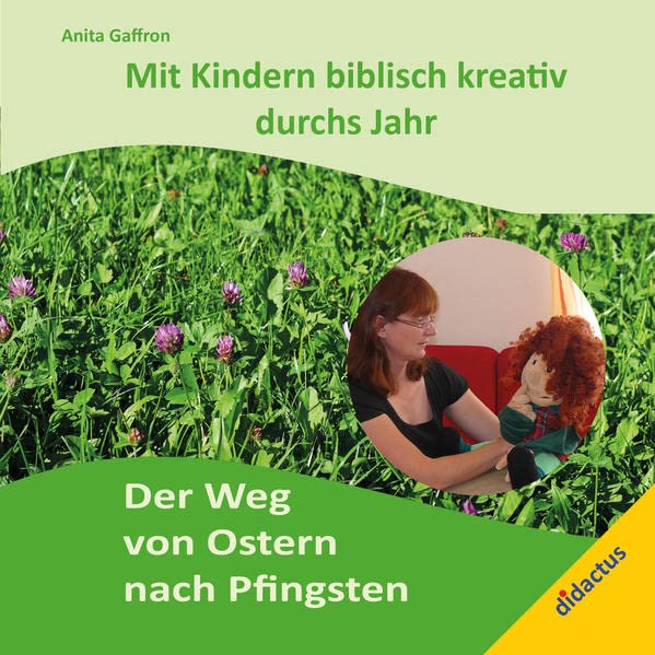 Mit Kindern biblisch kreativ durchs Jahr: Der Weg von Ostern nach Pfingsten. Religion & Esotericism