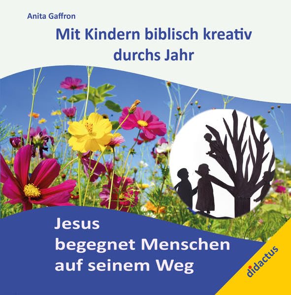 Jesus begegnet Menschen auf seinem Weg: Mit Kindern biblisch kreativ durchs Jahr Religion & Esotericism