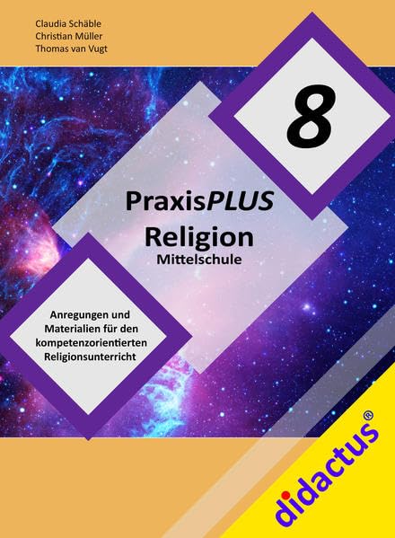 PraxisPlus Religion Mittelschule 8: Anregungen und Materialien für den kompetenzorientierten Religionsunterricht Jahrgangsstufe 8 Study Guides
