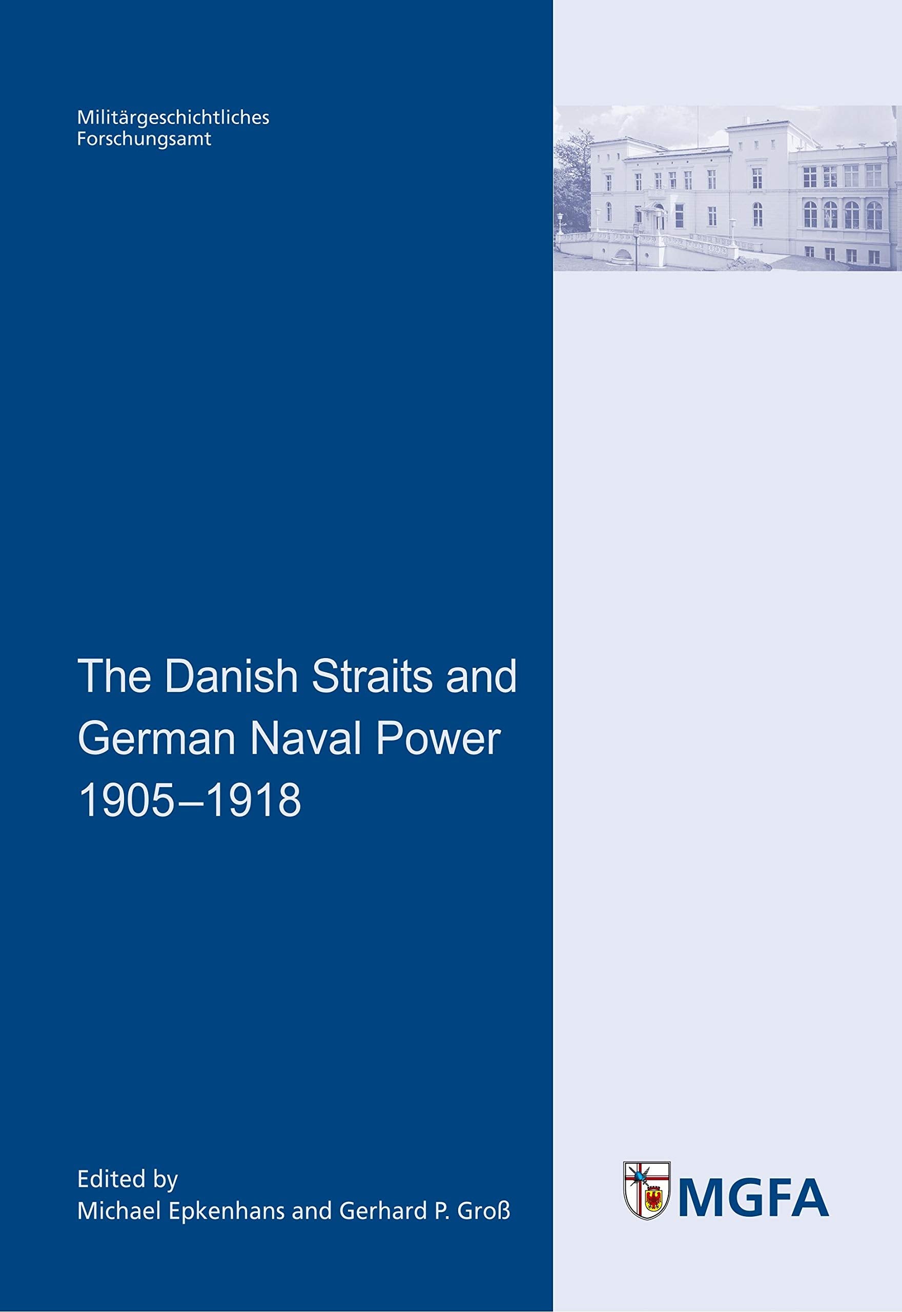 The Danish Straits and German Naval Power 1905-1918 Politics & History