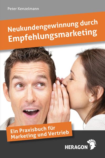 Neukundengewinnung durch Empfehlungsmarketing: Ein Praxisbuch für Marketing und Vertrieb. Law