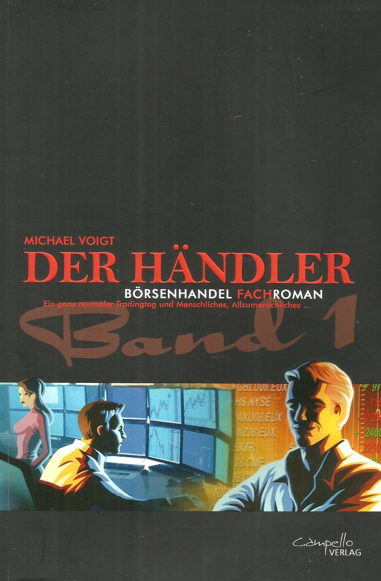Der Händler Roman-Fachbucheihe: Band 1 : Menschliches, Allzumenschliches: Börsenhandel Fachroman. Ein ganz normaler Tradingtag und Menschliches, Allzumenschliches... Law
