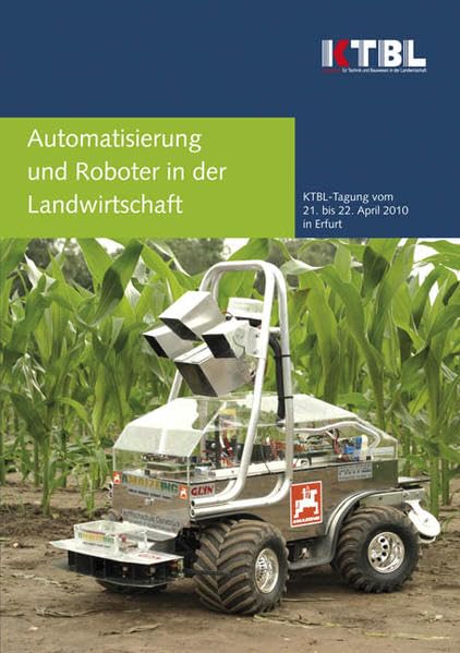 Automatisierung und Roboter in der Landwirtschaft: KTBL-Vortragstagung vom 21. bis 22. April 2010 in Erfurt Media & Communication