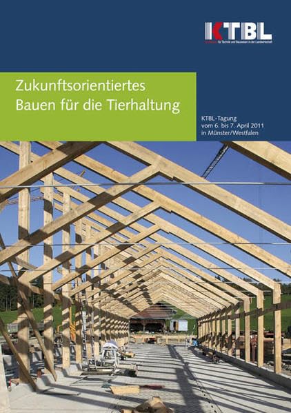 Zukunftsorientiertes Bauen für die Tierhaltung: KTBL-Tagung vom 6. bis 7. April 2011 in Münster/Westfalen Natural Sciences