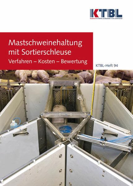 Mastschweinehaltung mit Sortierschleuse: Verfahren - Kosten - Bewertung Natural Sciences