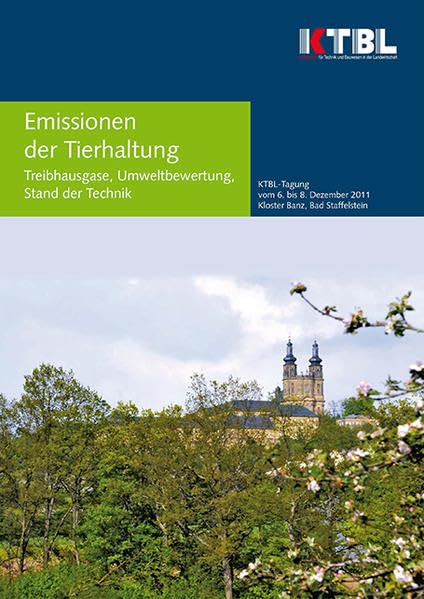 Emissionen der Tierhaltung 2011: Treibhausgase, Umweltbewertung, Stand der Technik Natural Sciences