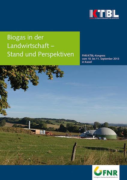 Biogas in der Landwirtschaft - Stand und Perspektiven: FNR/KTBL-Kongress vom 10. bis 11. September 2013 in Kassel Natural Sciences