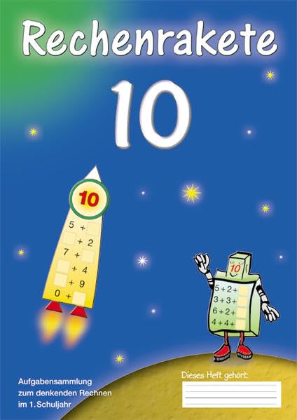 Rechenrakete 10 (Rechenrakete-Reihe: aus RR 10, RR 20, RR 100, RR Über den Zehner (ZÜ), RR Einmaleins, RR 1000, RR 3.2, RR Millionen und RR 4.2) Learning & Reference