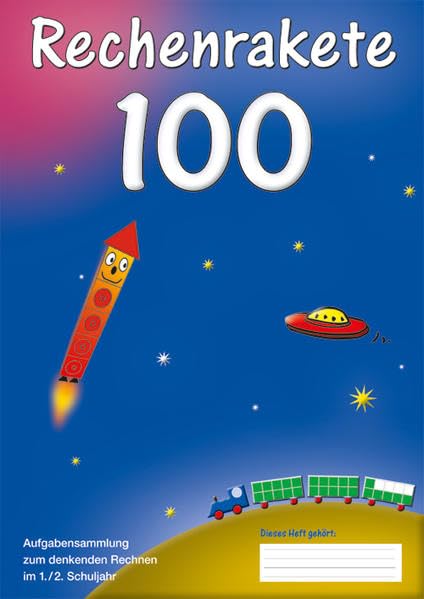 Rechenrakete 100 (Rechenrakete-Reihe: aus RR 10, RR 20, RR 100, RR Über den Zehner (ZÜ), RR Einmaleins, RR 1000, RR 3.2, RR Millionen und RR 4.2) Learning & Reference