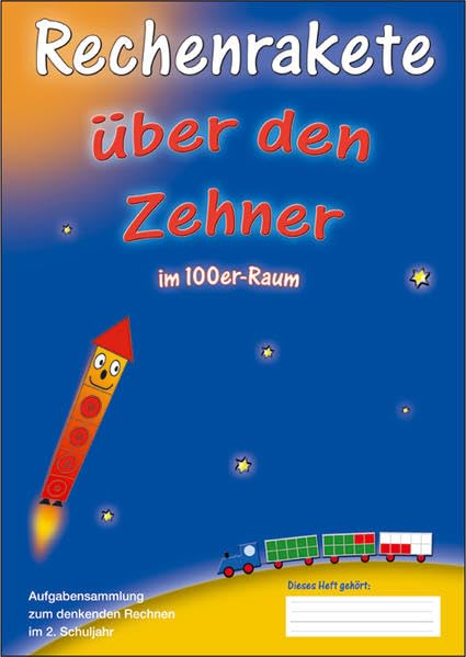 Rechenrakete Über den Zehner (ZÜ) (Rechenrakete-Reihe: aus RR 10, RR 20, RR 100, RR Über den Zehner (ZÜ), RR Einmaleins, RR 1000, RR 3.2, RR Millionen und RR 4.2) Learning & Reference