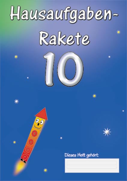 Hausaufgabenrakete 10 (Rechenrakete-Reihe: aus RR 10, RR 20, RR 100, RR Über den Zehner (ZÜ), RR Einmaleins, RR 1000, RR 3.2, RR Millionen und RR 4.2) Learning & Reference
