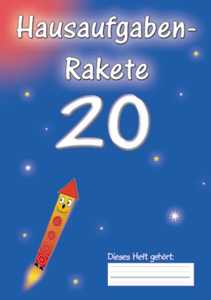 Hausaufgabenrakete 20 (Rechenrakete-Reihe: aus RR 10, RR 20, RR 100, RR Über den Zehner (ZÜ), RR Einmaleins, RR 1000, RR 3.2, RR Millionen und RR 4.2) Learning & Reference