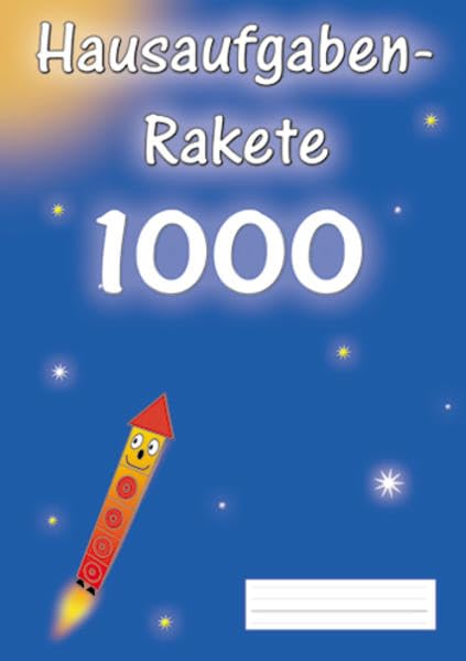 Hausaufgabenrakete 1000 (Rechenrakete-Reihe: aus RR 10, RR 20, RR 100, RR Über den Zehner (ZÜ), RR Einmaleins, RR 1000, RR 3.2, RR Millionen und RR 4.2) book