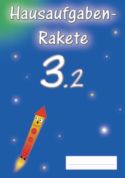 Hausaufgabenrakete 3.2 (Rechenrakete-Reihe: aus RR 10, RR 20, RR 100, RR Über den Zehner (ZÜ), RR Einmaleins, RR 1000, RR 3.2, RR Millionen und RR 4.2) Learning & Reference