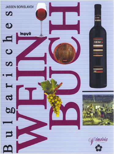 Bulgarisches Weinbuch: Geschichte, Kultur, Kellereien, Weine Politics & History