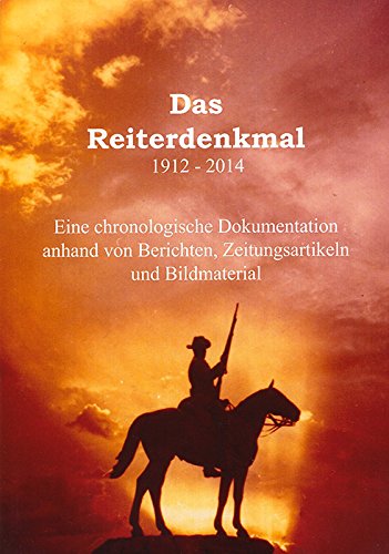 Das Reiterdenkmal 1912-2014. Eine chronologische Dokumentation anhand von Berichten, Zeitungsartikeln und Bildmaterial. book