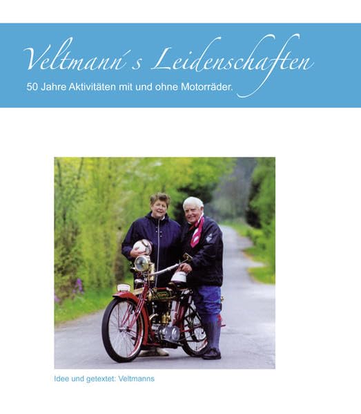 Veltmann´s Leidenschaften: 50 Jahre Aktivitäten mit und ohne Motorräder - Veltmann, Bernhard book