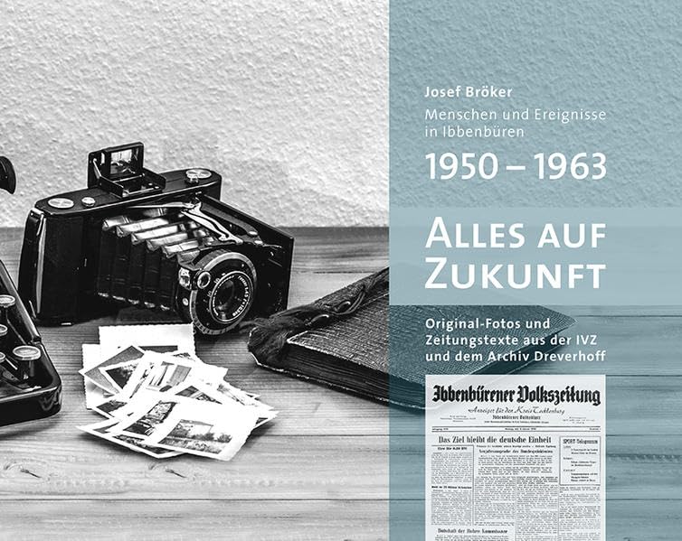 Alles auf Zukunft: Menschen und Ereignisse in Ibbenbüren 1950 - 1963 Politics & History