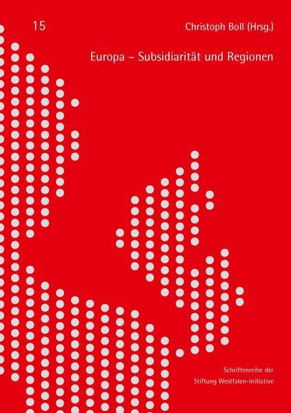 Europa - Subsidiarität und Regionen: Schriftenreihe der Stiftung Westfalen-Initiative (Rote Reihe) Law