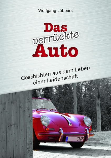 Das verrückte Auto: Geschichten aus dem Leben einer Leidenschaft book