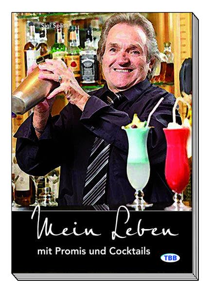 Sigi Späth - Mein Leben: mit Promis und Cocktails - Späth, Sigi book